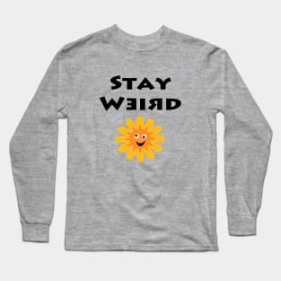 Stay Weird Long Sleeve T-Shirt